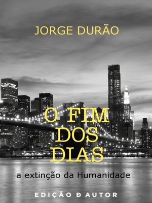 cover image of O Fim dos Dias--a extinção da Humanidade